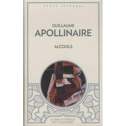 Alcools. Suivi de Le bestiaire et de Vitam impendere amori