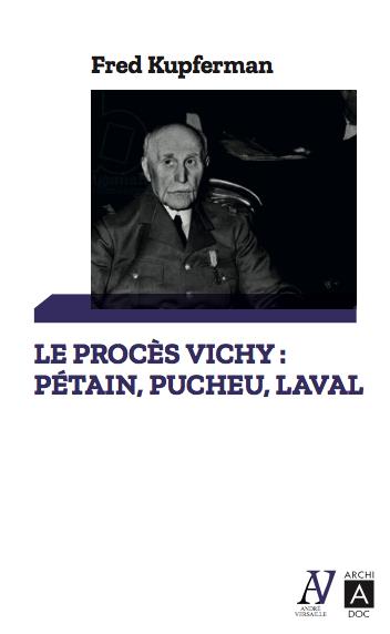 Le procès de Vichy. Pucheu, Pétain, Laval