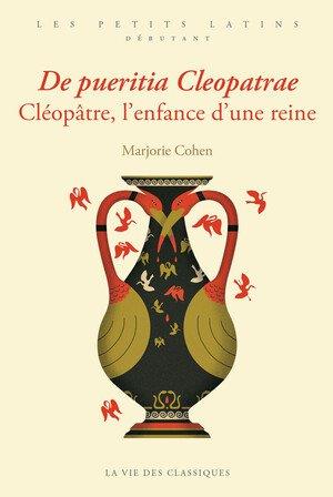 Cléopâtre, l'enfance d'une reine. Edition bilingue français-latin