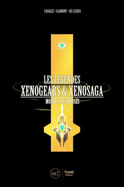 Les Légendes Xenogears & Xenosaga. Monolithes brisés