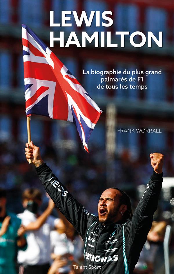Lewis Hamilton. La biographie du plus grand palmarès de F1 de tous les temps