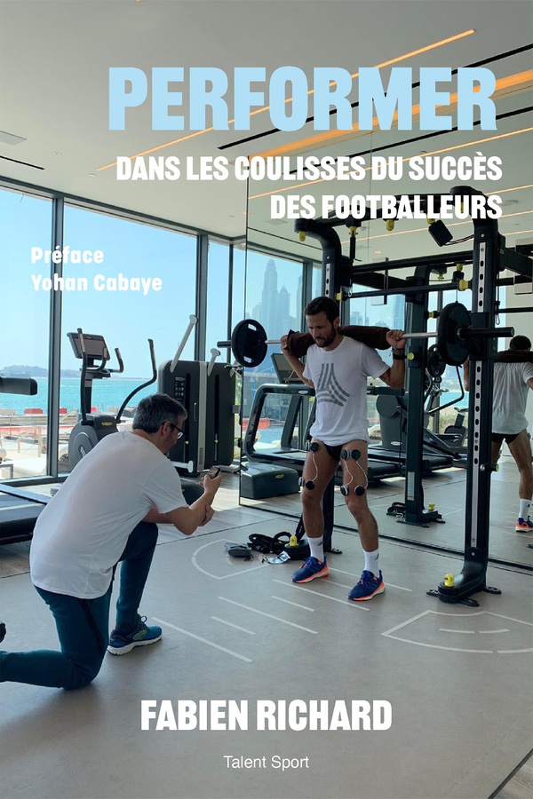 Performer. Dans les coulisses du succès des footballeurs