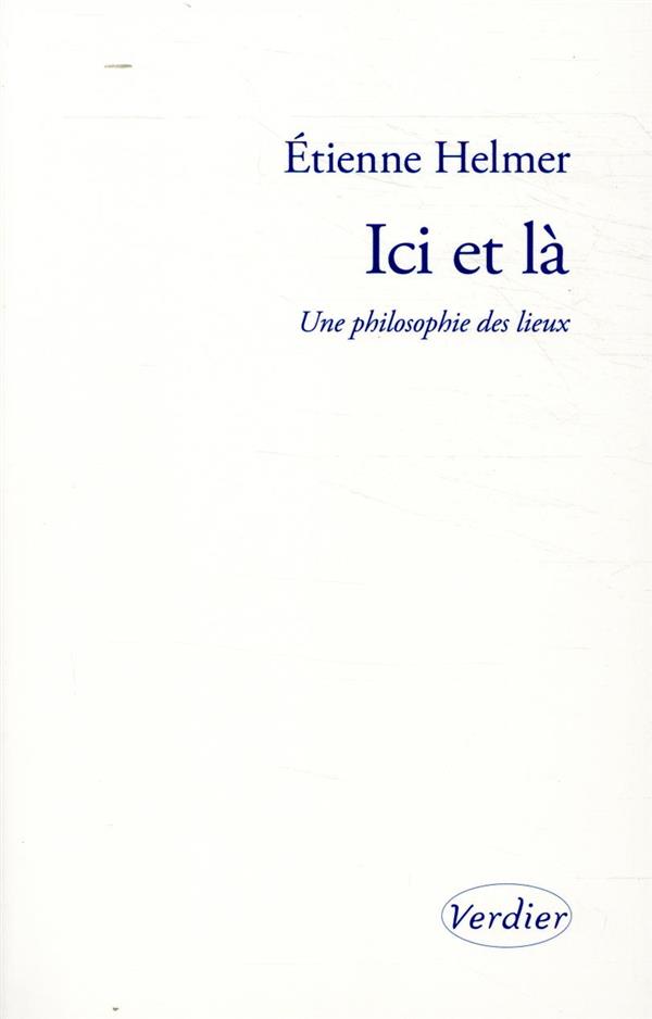 Ici et là. Une philosophie des lieux