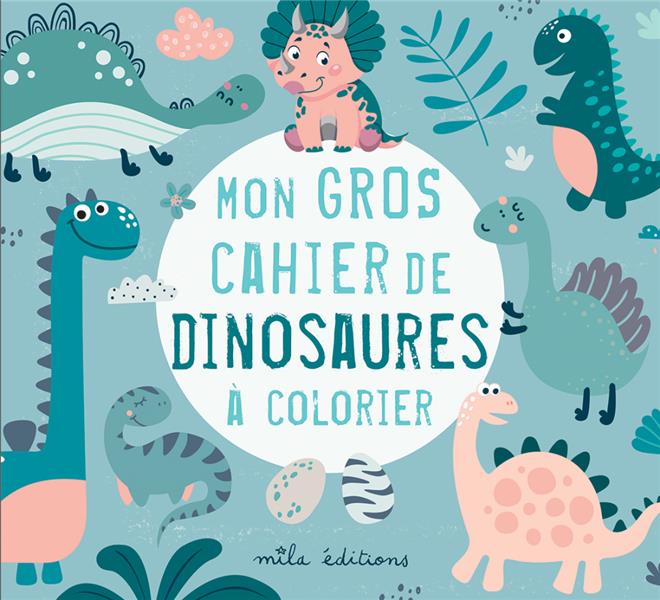 Mon gros cahier de dinosaures à colorier