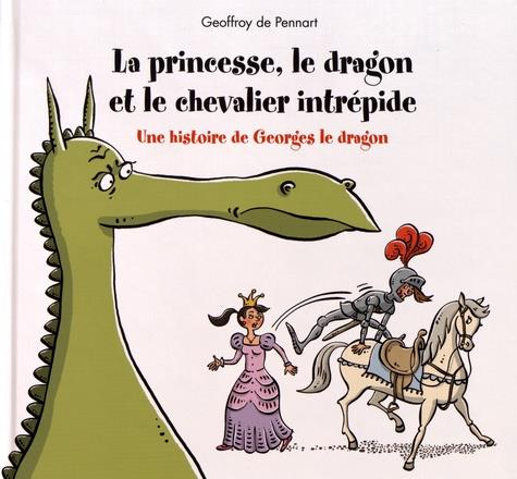 Georges le dragon : La princesse, le dragon et le chevalier intrépide