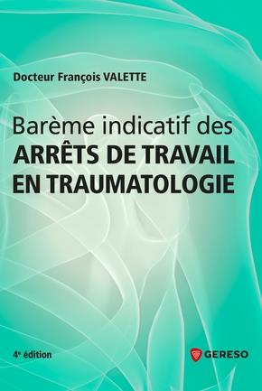 Barème indicatif des arrêts de travail en traumatologie. 4e édition