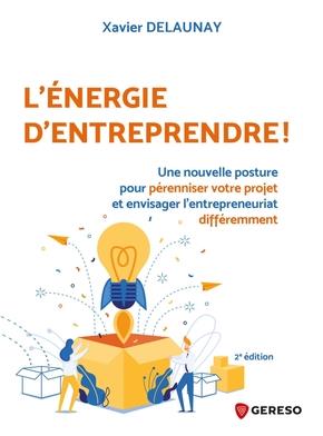 L'énergie d'entreprendre ! Une nouvelle posture pour pérenniser votre projet et envisager l'entrepre