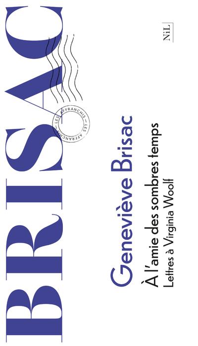 A l'amie des sombres temps. Lettres à Virginia Woolf pour lui donner de nos nouvelles et prendre des
