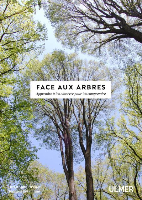 Face aux arbres. Apprendre à les observer pour les comprendre, Edition revue et augmentée