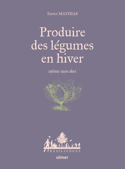 Produire des légumes en hiver. Même sans abri