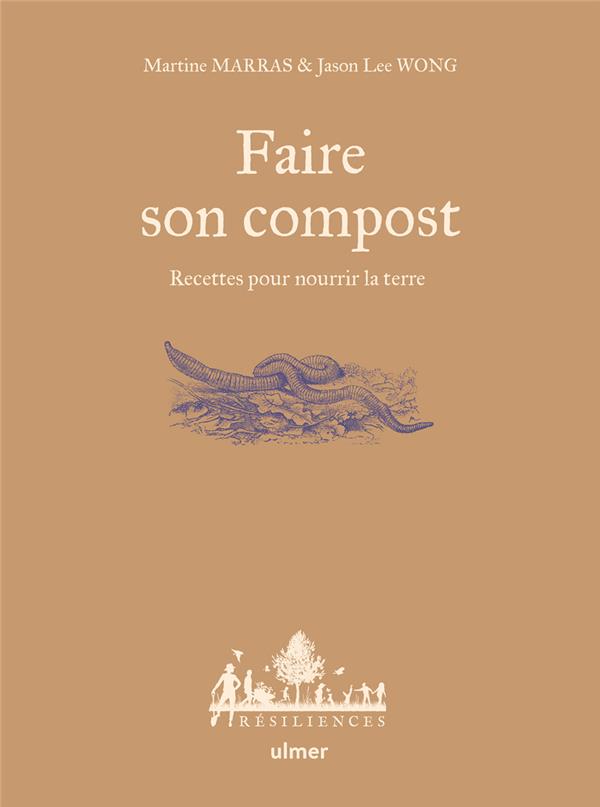 Faire son compost. Recettes pour nourrir la terre