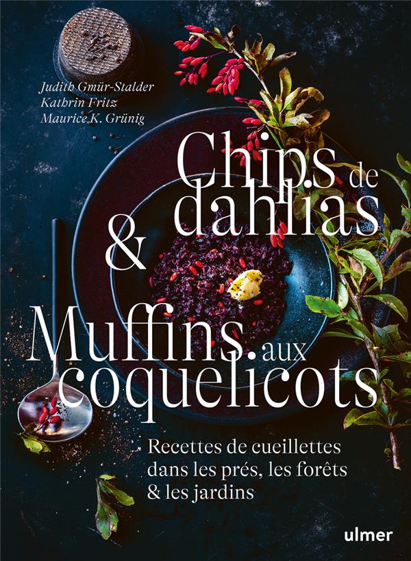 Chips de dahlias & Muffins aux coquelicots. Recettes de cueillette dans les prés, les forêts et les