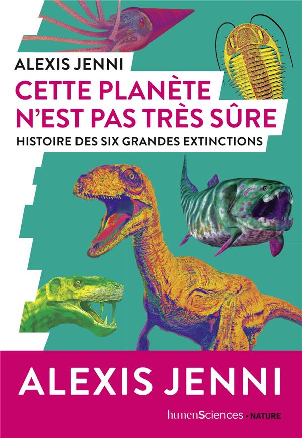 Cette planète n'est pas très sûre. Histoire des six grandes extinctions