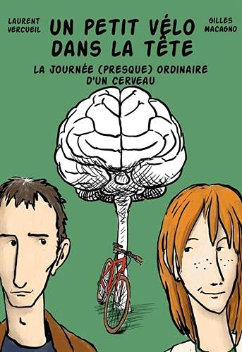 Un petit vélo dans la tête. La journée (presque) ordinaire d'un cerveau