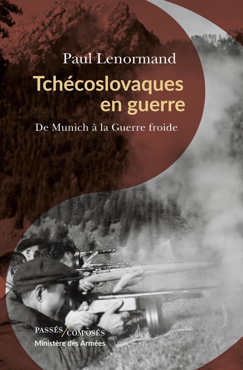 Tchécoslovaques en guerre. De Munich à la Guerre froide