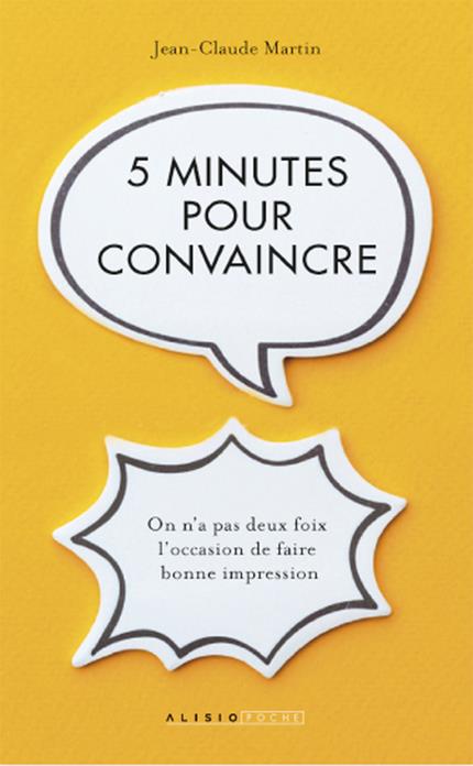 5 minutes pour convaincre. On n'a pas deux fois l'occasion de faire bonne impression