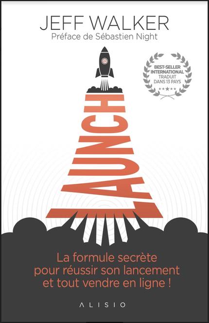 Launch. La formule secrète pour réussir son lancement et tout vendre en ligne !