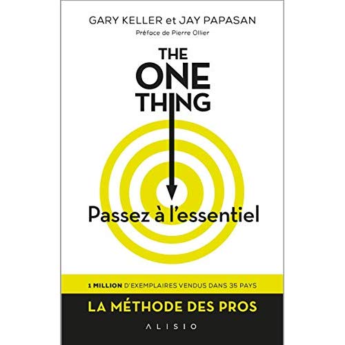 The One Thing, passez à l'essentiel ! Comment réussir tout ce que vous entreprenez