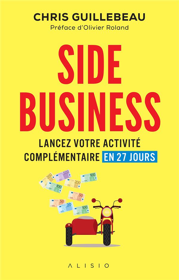 Side business. Lancez votre activité complémentaire en 27 jours