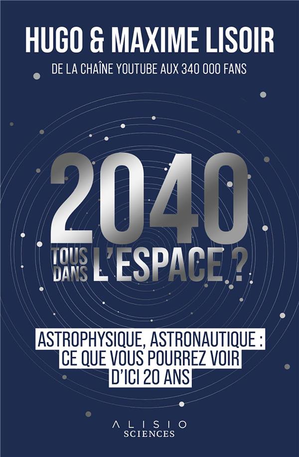 2040, tous dans l'espace ? Astronautique, astrophysique : ce que vous pourrez voir d'ici 20 ans