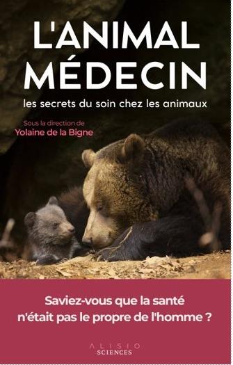 L'animal médecin. Les secrets du soin chez les animaux