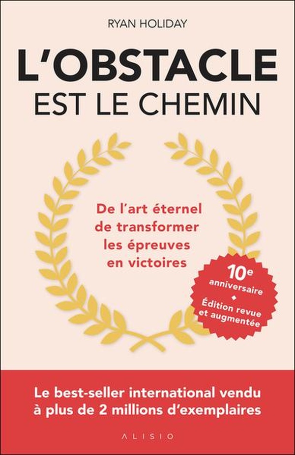 L'obstacle est le chemin. De l'art éternel de transformer les épreuves en victoires, Edition revue e