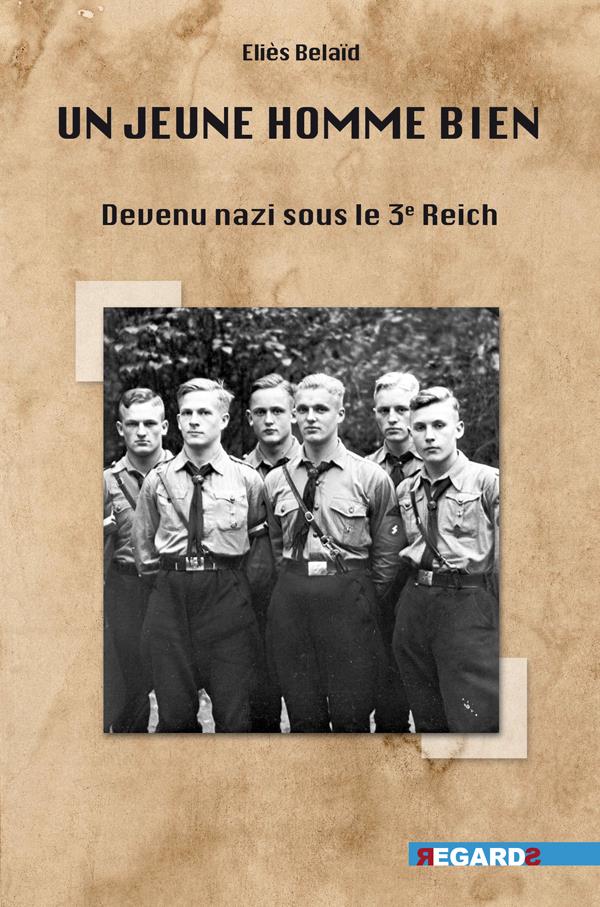 Un jeune homme bien. Devenu nazi sous le 3e Reich