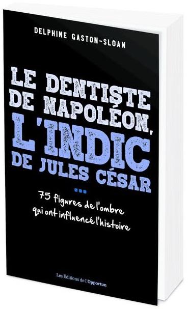 Le dentiste de Napoléon, l'indic de Jules César... Ces figures de l'ombre qui ont influencé l'histoi