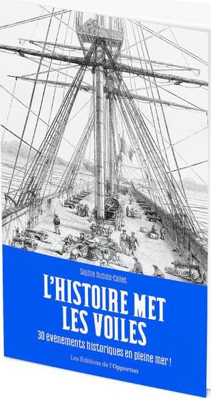 L'histoire met les voiles. 30 événements historiques en pleine mer !