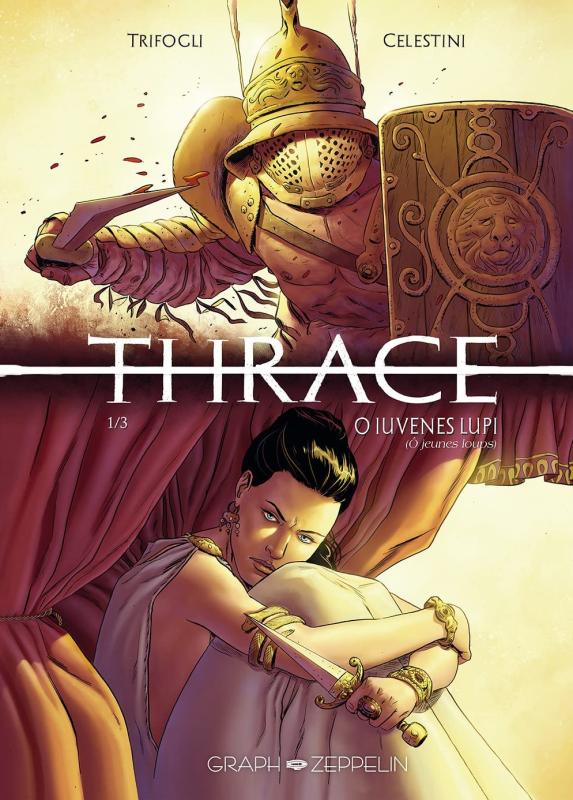 Thrace Tome 1 : O Iuvenes lupi (O jeunes loups)