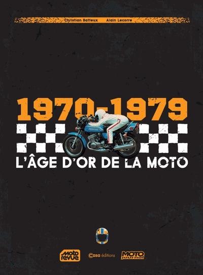 1970-1979. L'Age d'or de la moto