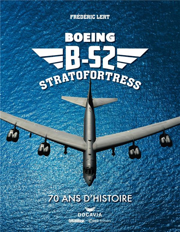 B-52 Stratofortress. 70 ans d'histoire