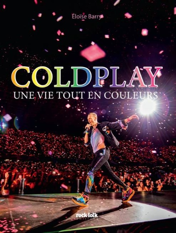 Coldplay. Une vie tout en couleurs