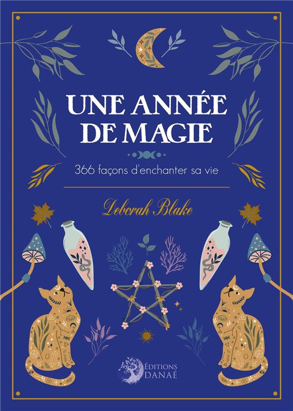 Une année de magie. 366 façons d'enchanter sa vie