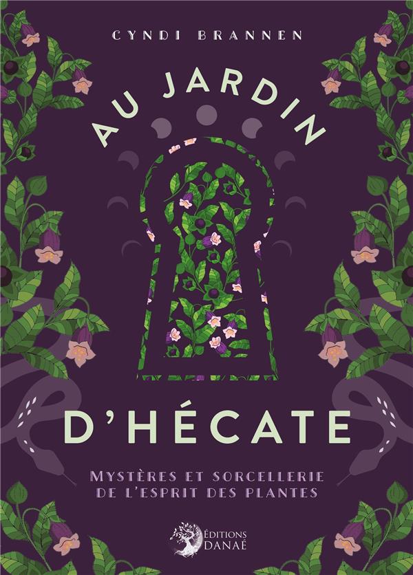 Au jardin d'Hécate. Mystères et sorcellerie de l'esprit des plantes