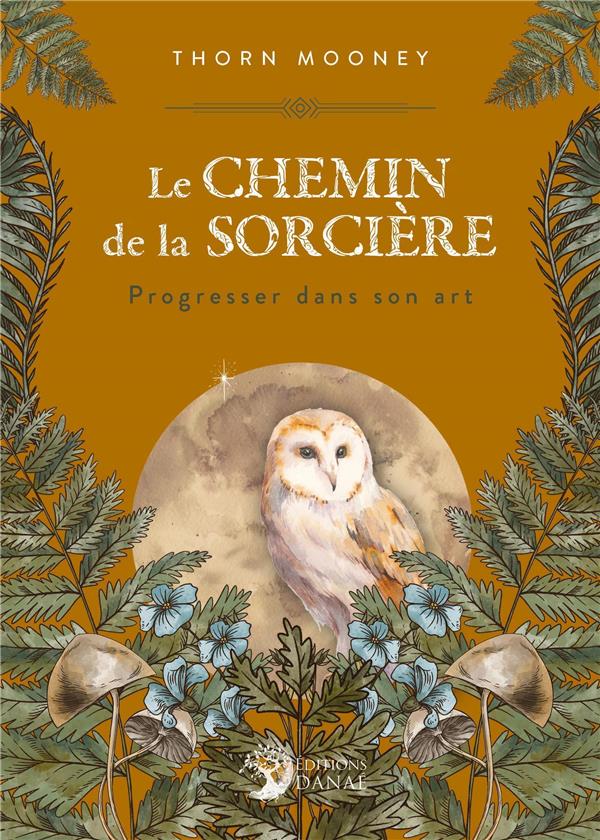 Le Chemin de la Sorcière. Progresser dans son Art