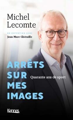 Mes arrêts sur images. Quarante ans de journalisme sportif