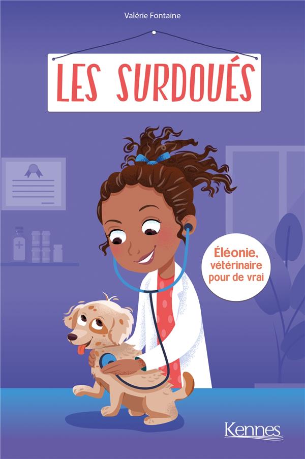 Les Surdoués : Eléonie, vétérinaire pour de vrai