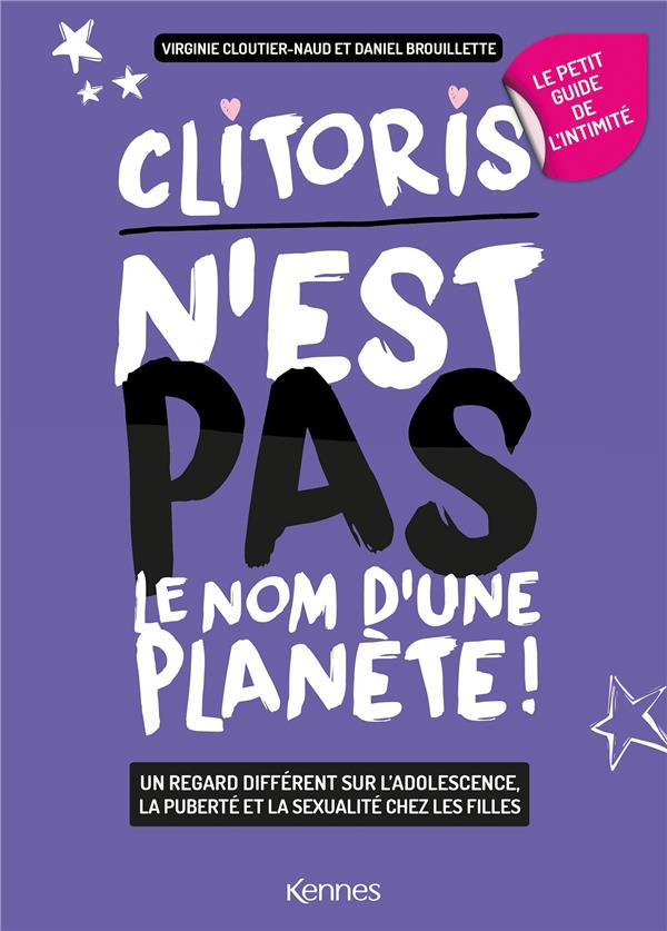 Clitoris n'est pas le nom d'une planète. Un regard différent sur l'adolescence, la puberté et la sex
