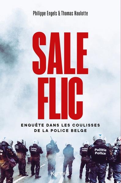 Sale flic. Enquête dans les coulisses de la police belge