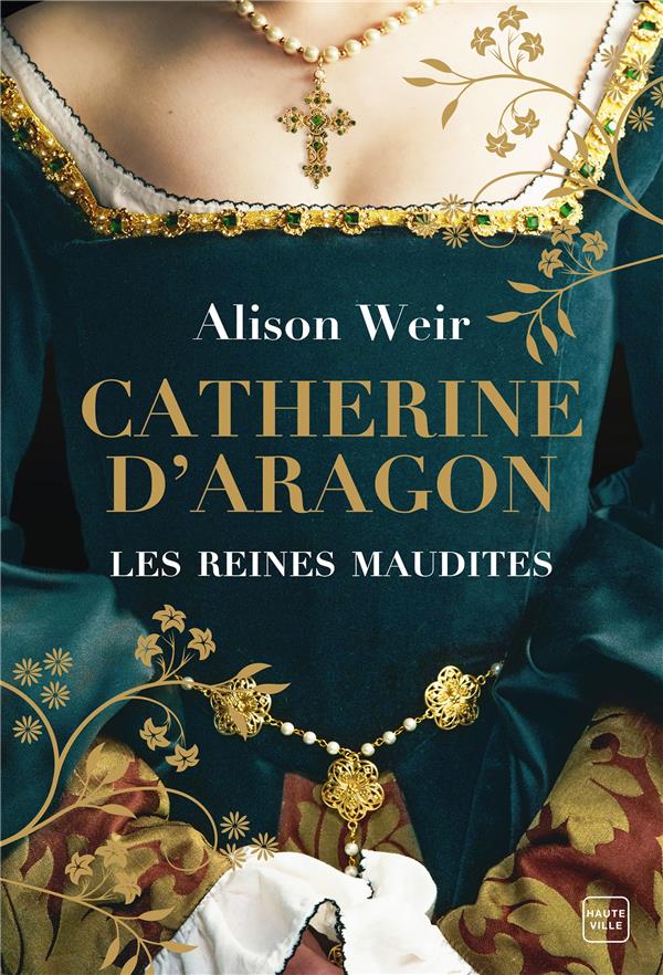 Les Reines maudites/01/Catherine d'Aragon. La Première Reine