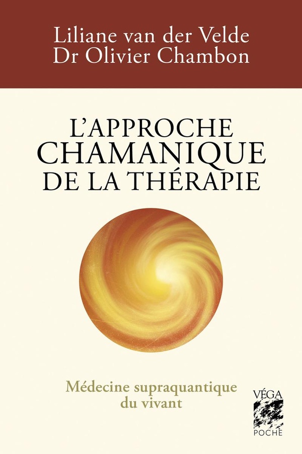 L'approche chamanique de la thérapie. Médecine supraquantique du Vivant