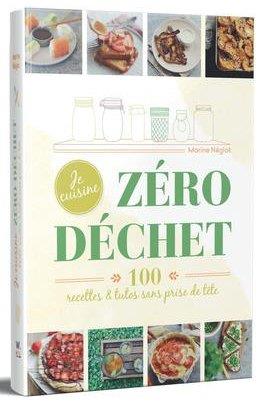 Je cuisine zéro déchet. 100 recettes & tutos, sans prise de tête