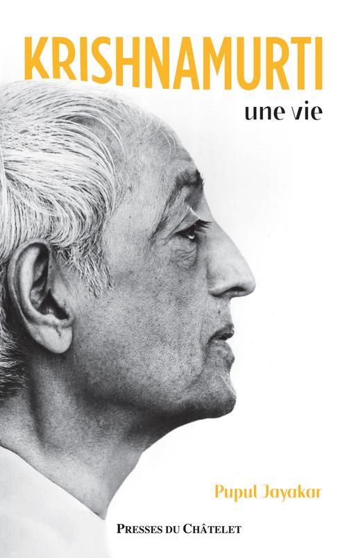 Krishnamurti, une vie. Edition revue et augmentée