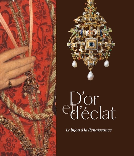 D'or et d'éclat. Le bijou à la Renaissance