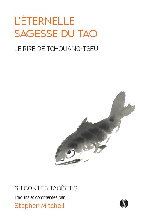 L'éternelle sagesse du Tao. Le rire de Tchouang-tseu