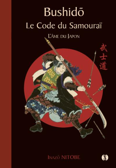 Bushido. Le code du Samouraï - L'âme du Japon
