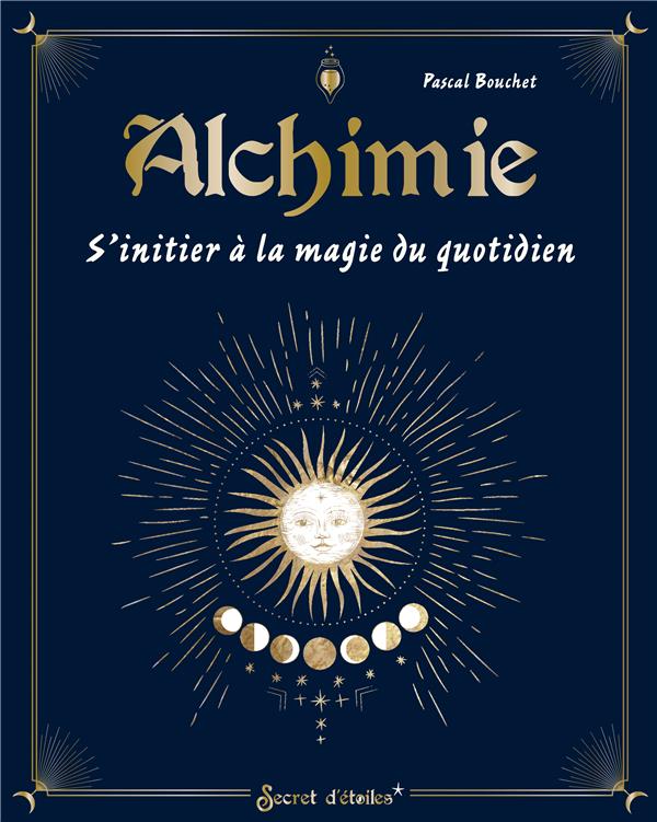 Alchimie. S'initier à la magie du quotidien