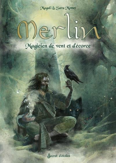 Merlin. Magicien de vent et d'écorce