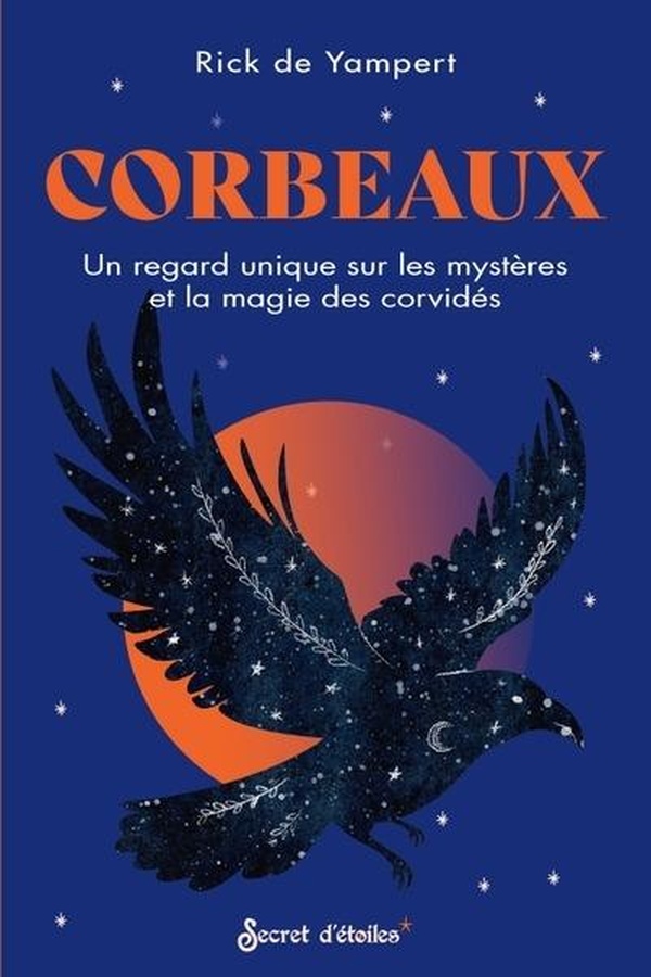 Corbeaux. Un regard unique sur les mystères et la magie des corvidés